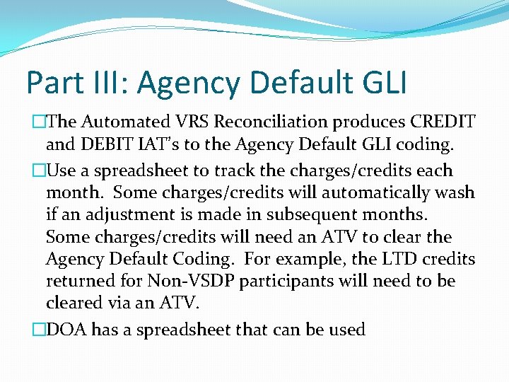 Part III: Agency Default GLI �The Automated VRS Reconciliation produces CREDIT and DEBIT IAT’s