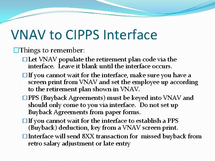 VNAV to CIPPS Interface �Things to remember: �Let VNAV populate the retirement plan code