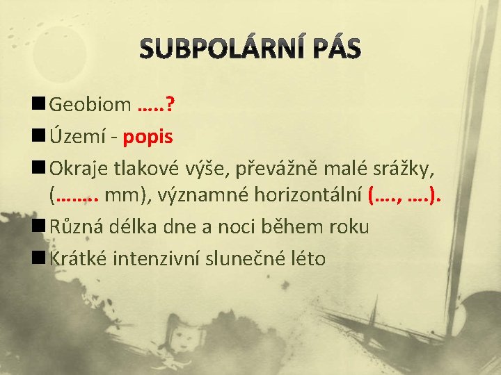 SUBPOLÁRNÍ PÁS n Geobiom …. . ? n Území - popis n Okraje tlakové