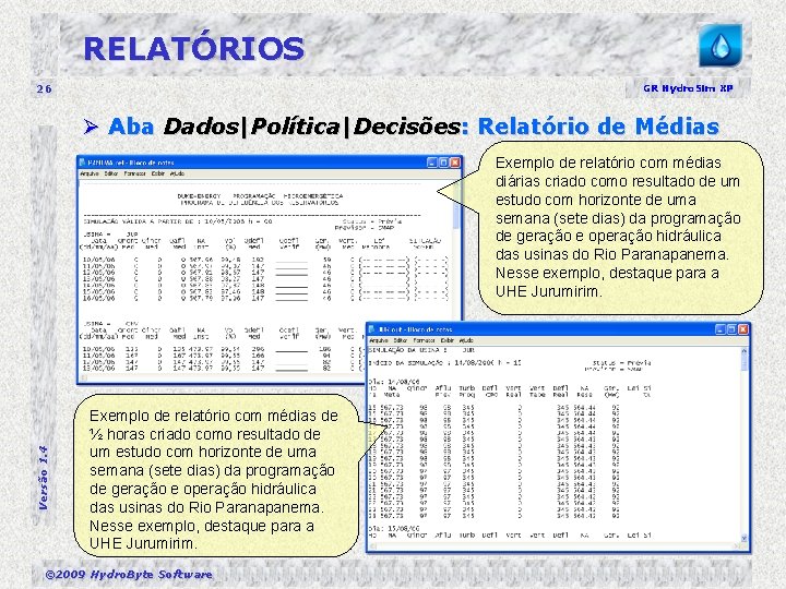 RELATÓRIOS 26 GR Hydro. Sim XP Ø Aba Dados|Política|Decisões: Relatório de Médias Versão 1.