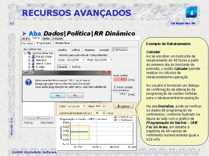 RECURSOS AVANÇADOS 42 GR Hydro. Sim XP Ø Aba Dados|Política|RR Dinâmico Exemplo de Rebaixamento