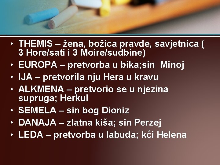  • THEMIS – žena, božica pravde, savjetnica ( 3 Hore/sati i 3 Moire/sudbine)