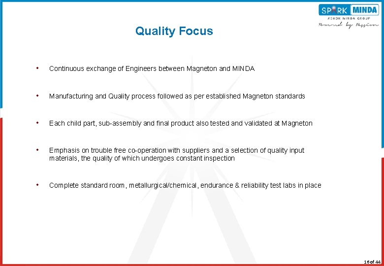 Quality Focus • Continuous exchange of Engineers between Magneton and MINDA • Manufacturing and