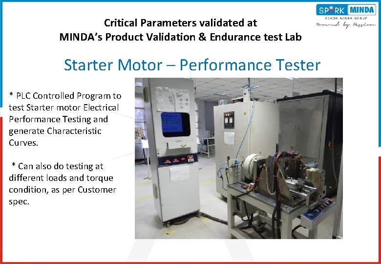 Critical Parameters validated at MINDA’s Product Validation & Endurance test Lab Starter Motor –