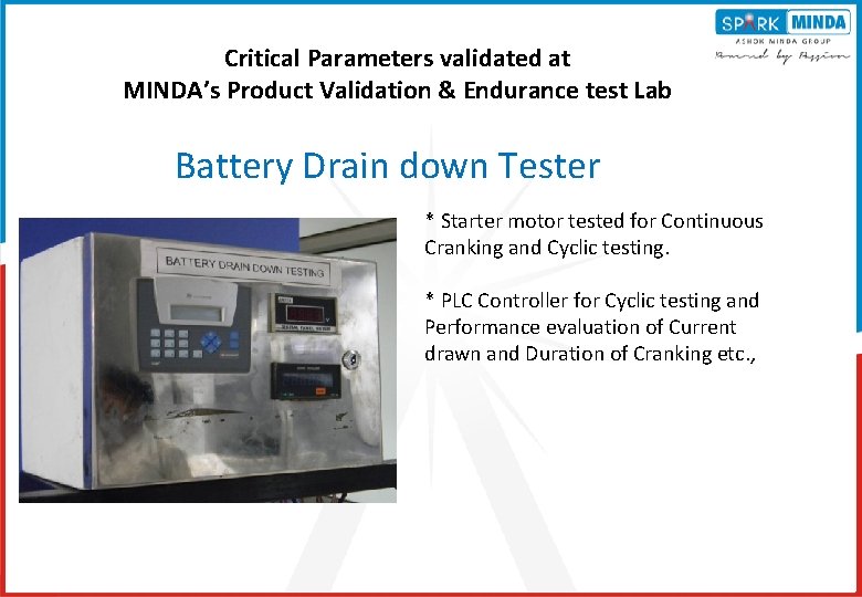 Critical Parameters validated at MINDA’s Product Validation & Endurance test Lab Battery Drain down