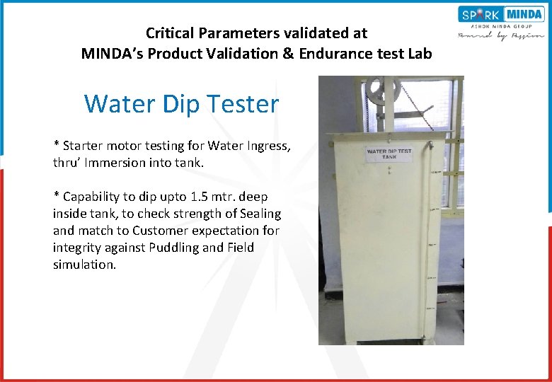 Critical Parameters validated at MINDA’s Product Validation & Endurance test Lab Water Dip Tester