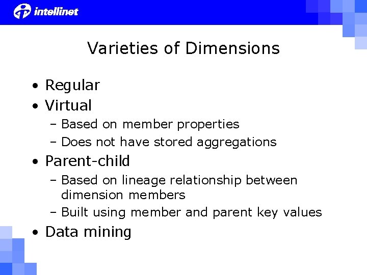 Varieties of Dimensions • Regular • Virtual – Based on member properties – Does