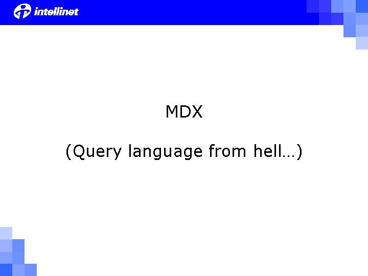 MDX (Query language from hell…) 