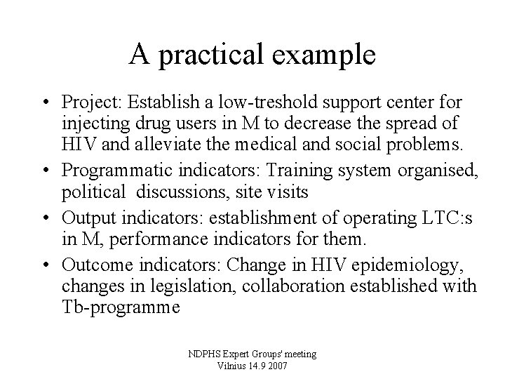 A practical example • Project: Establish a low-treshold support center for injecting drug users