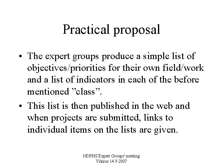 Practical proposal • The expert groups produce a simple list of objectives/priorities for their
