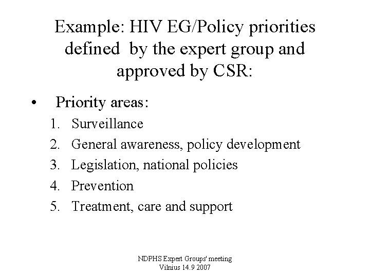 Example: HIV EG/Policy priorities defined by the expert group and approved by CSR: •