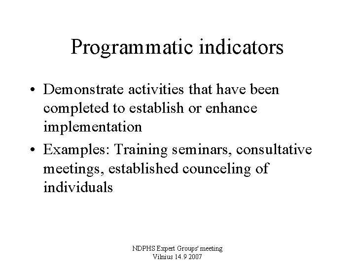 Programmatic indicators • Demonstrate activities that have been completed to establish or enhance implementation