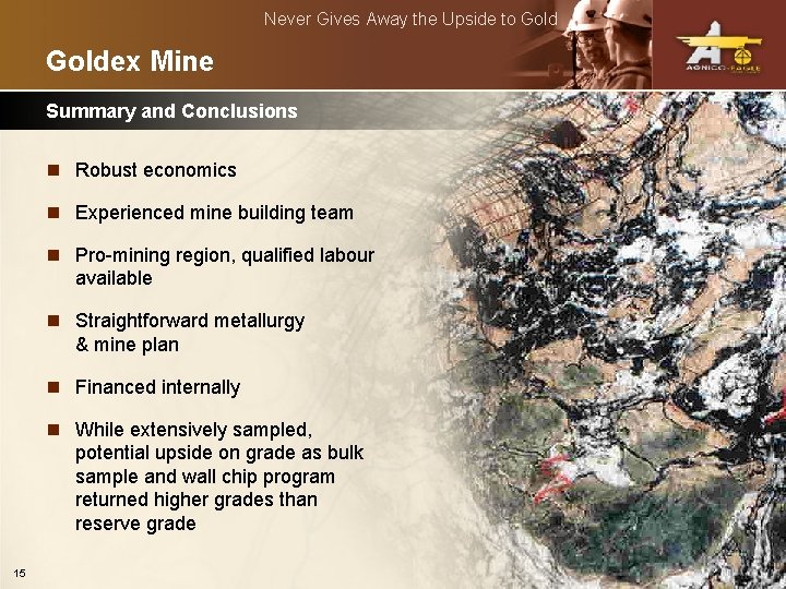 Never Gives Away the Upside to Goldex Mine Summary and Conclusions n Robust economics