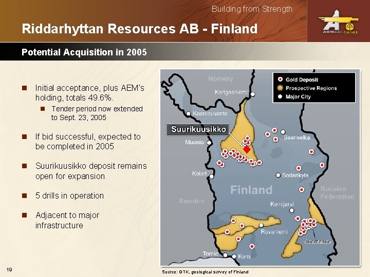 Building from Strength Riddarhyttan Resources AB - Finland Potential Acquisition in 2005 n Initial