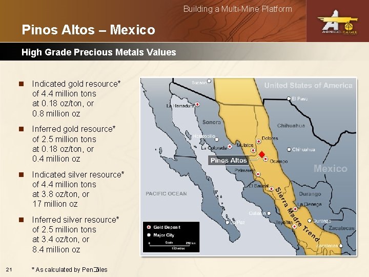 Building a Multi-Mine Platform Pinos Altos – Mexico High Grade Precious Metals Values n