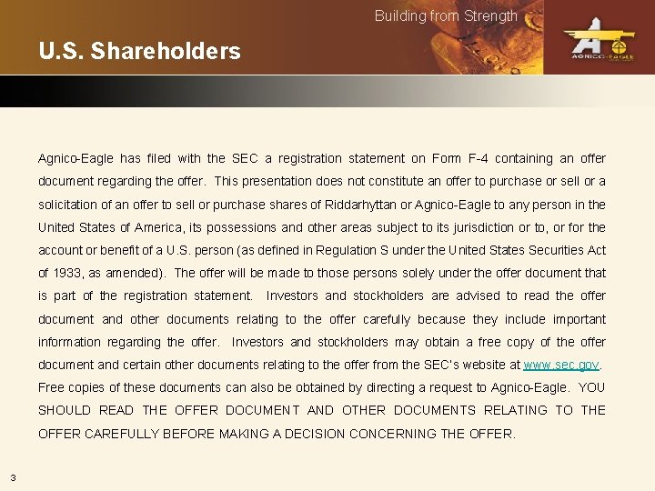 Building from Strength U. S. Shareholders Agnico-Eagle has filed with the SEC a registration