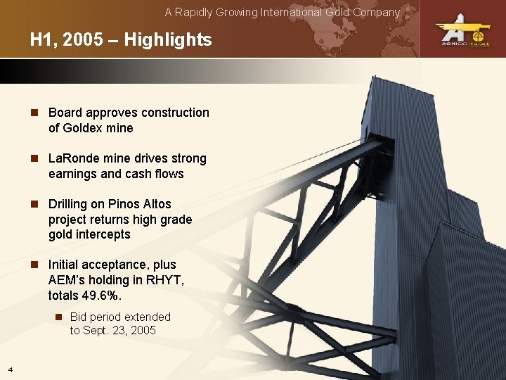 A Rapidly Growing International Gold Company H 1, 2005 – Highlights n Board approves