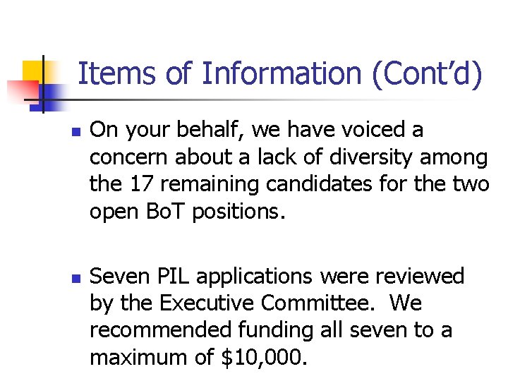 Items of Information (Cont’d) n n On your behalf, we have voiced a concern