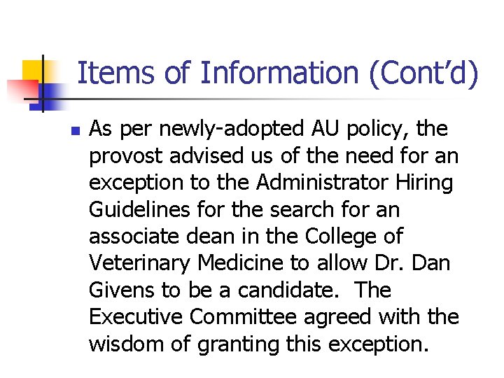 Items of Information (Cont’d) n As per newly-adopted AU policy, the provost advised us