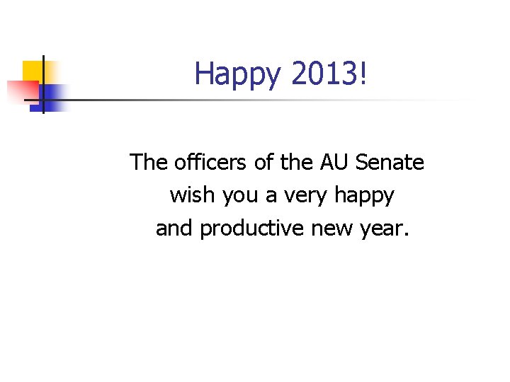 Happy 2013! The officers of the AU Senate wish you a very happy and