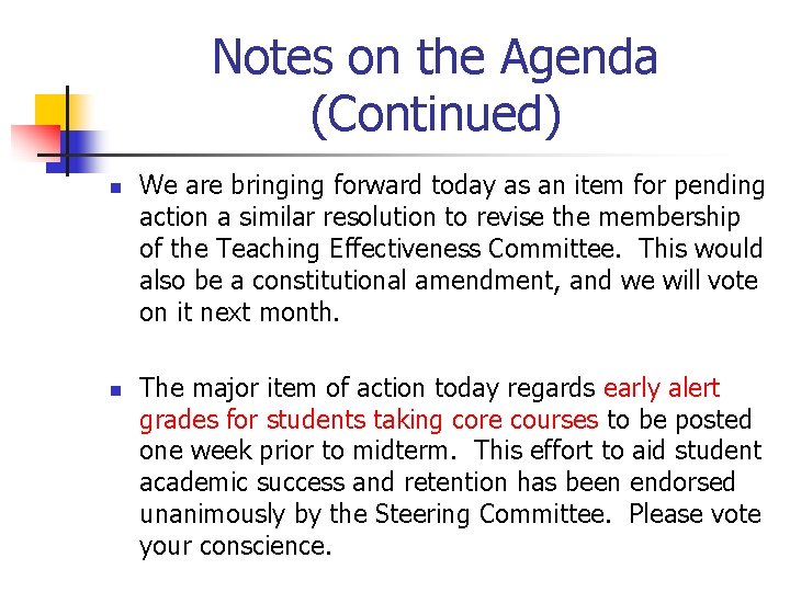 Notes on the Agenda (Continued) n n We are bringing forward today as an