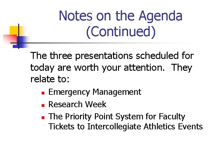 Notes on the Agenda (Continued) The three presentations scheduled for today are worth your