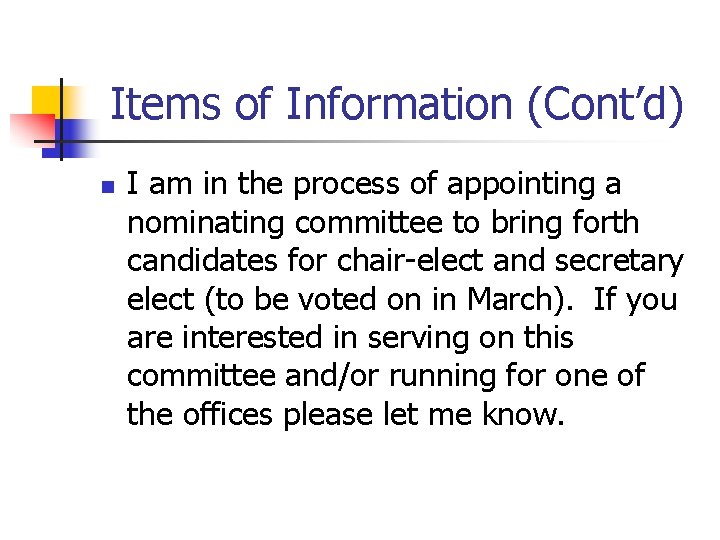 Items of Information (Cont’d) n I am in the process of appointing a nominating