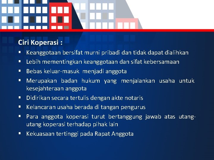 Ciri Koperasi : § § § § Keanggotaan bersifat murni pribadi dan tidak dapat