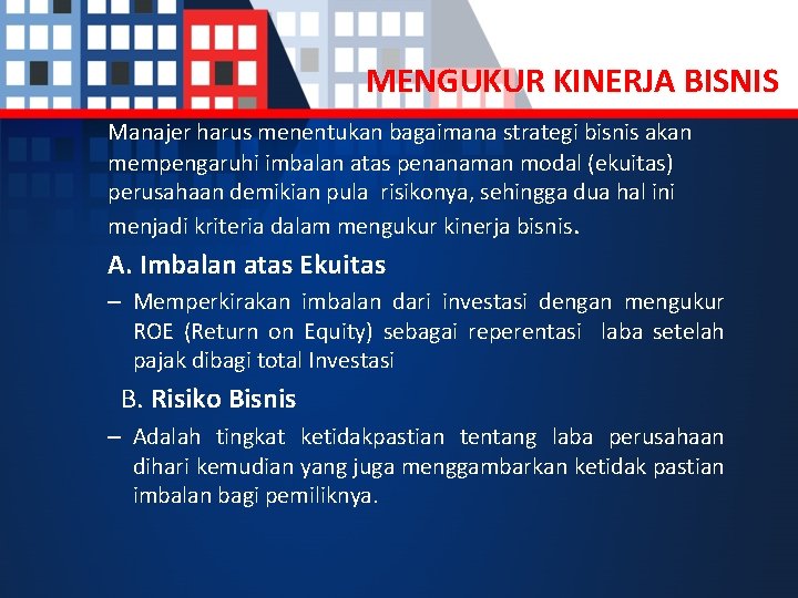 MENGUKUR KINERJA BISNIS Manajer harus menentukan bagaimana strategi bisnis akan mempengaruhi imbalan atas penanaman