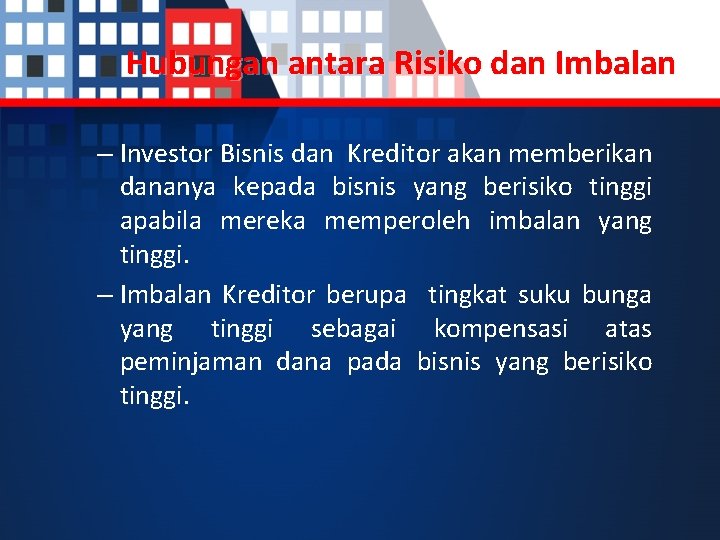 Hubungan antara Risiko dan Imbalan – Investor Bisnis dan Kreditor akan memberikan dananya kepada