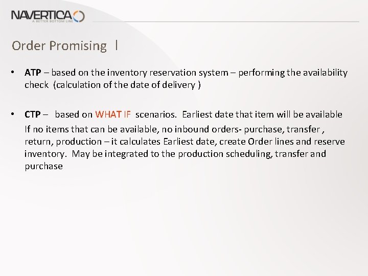 Order Promising I • ATP – based on the inventory reservation system – performing