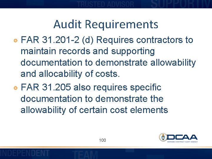 Audit Requirements FAR 31. 201 -2 (d) Requires contractors to maintain records and supporting