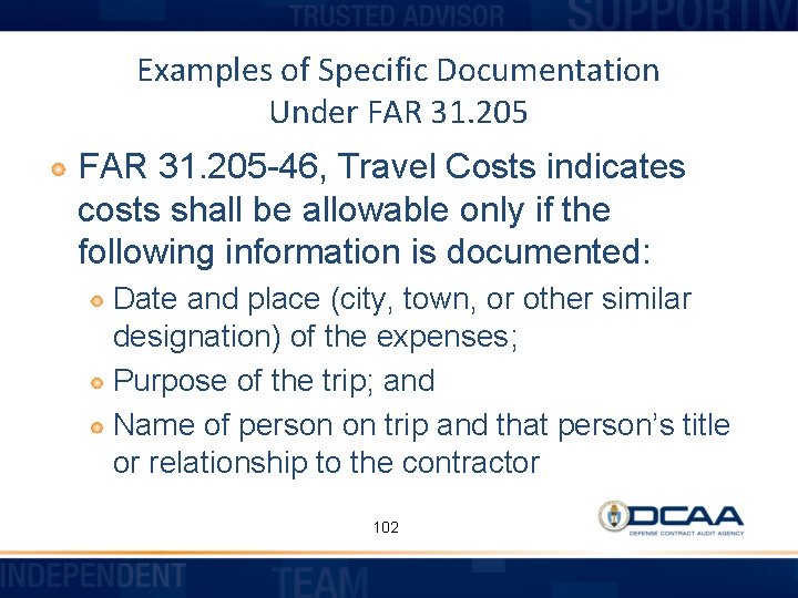 Examples of Specific Documentation Under FAR 31. 205 -46, Travel Costs indicates costs shall