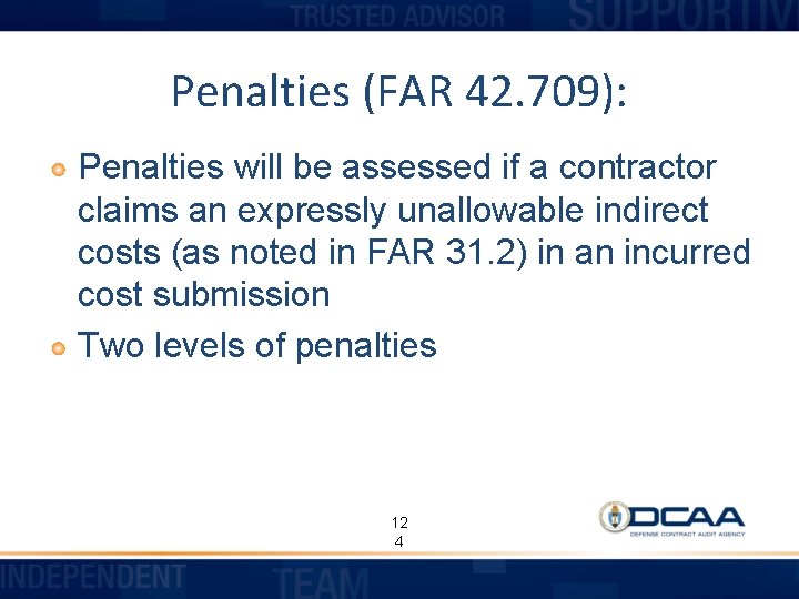 Penalties (FAR 42. 709): Penalties will be assessed if a contractor claims an expressly