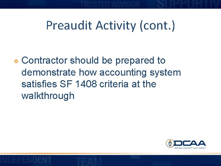 Preaudit Activity (cont. ) Contractor should be prepared to demonstrate how accounting system satisfies