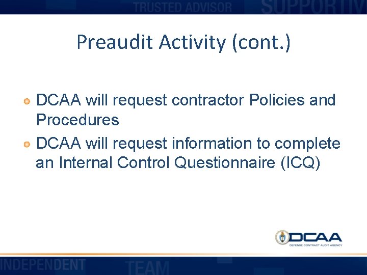 Preaudit Activity (cont. ) DCAA will request contractor Policies and Procedures DCAA will request