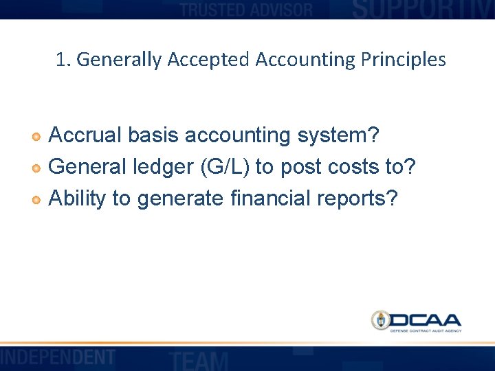 1. Generally Accepted Accounting Principles Accrual basis accounting system? General ledger (G/L) to post