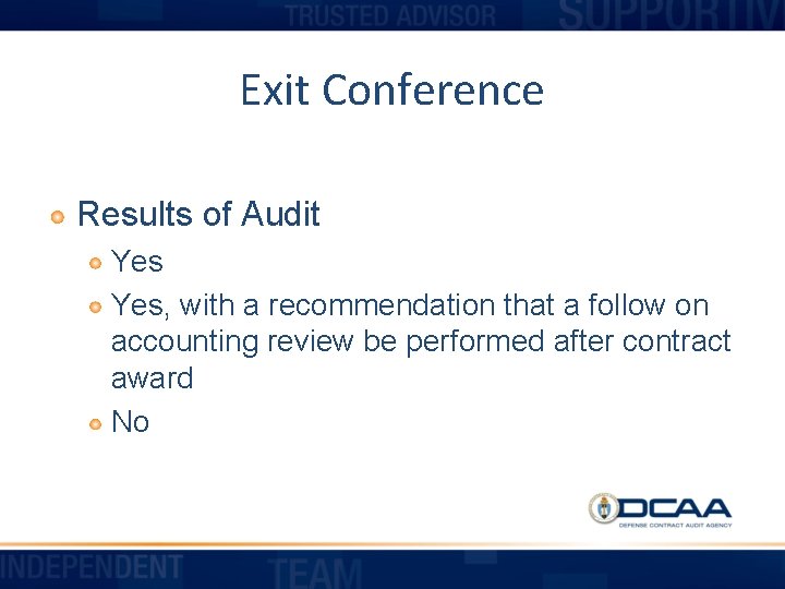Exit Conference Results of Audit Yes, with a recommendation that a follow on accounting