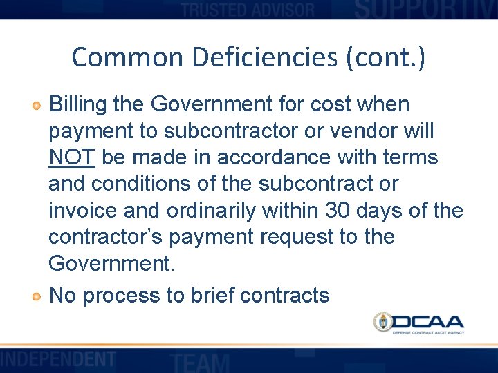 Common Deficiencies (cont. ) Billing the Government for cost when payment to subcontractor or