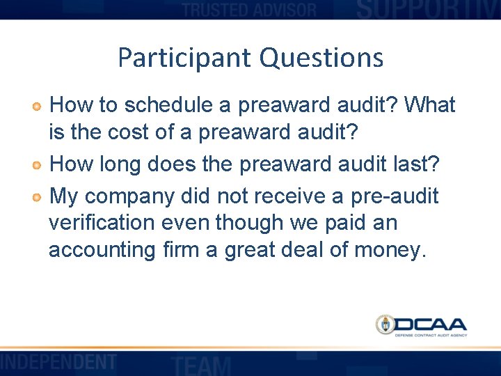 Participant Questions How to schedule a preaward audit? What is the cost of a