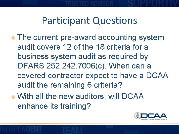 Participant Questions The current pre-award accounting system audit covers 12 of the 18 criteria