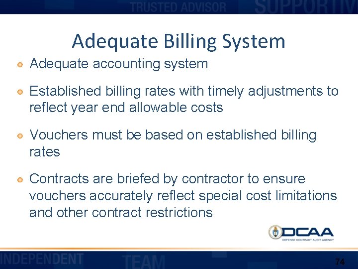 Adequate Billing System Adequate accounting system Established billing rates with timely adjustments to reflect