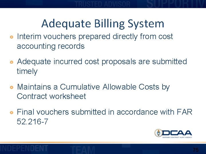 Adequate Billing System Interim vouchers prepared directly from cost accounting records Adequate incurred cost