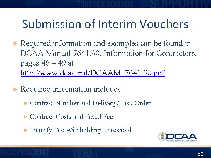 Submission of Interim Vouchers Required information and examples can be found in DCAA Manual