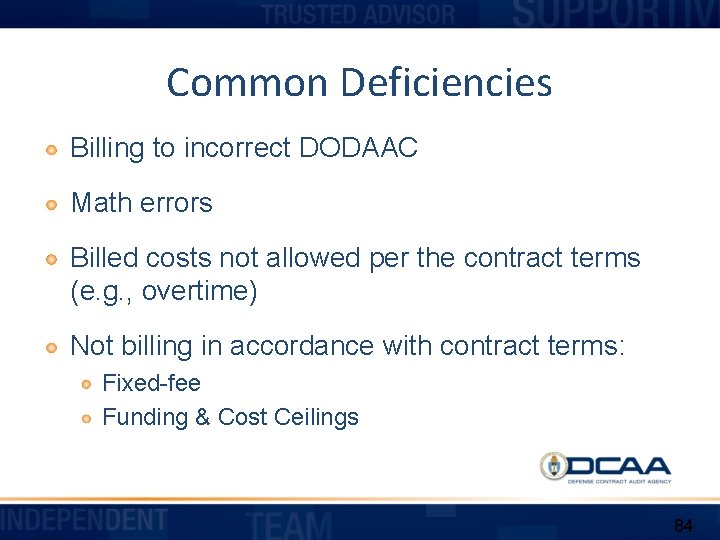Common Deficiencies Billing to incorrect DODAAC Math errors Billed costs not allowed per the