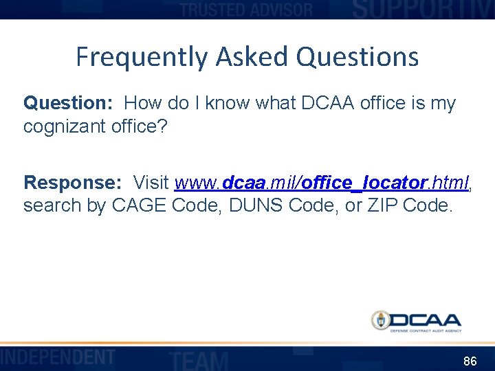 Frequently Asked Questions Question: How do I know what DCAA office is my cognizant