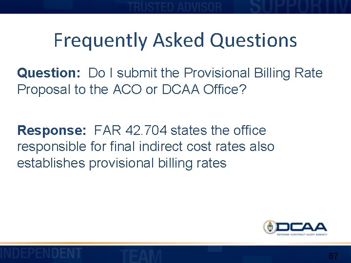 Frequently Asked Questions Question: Do I submit the Provisional Billing Rate Proposal to the