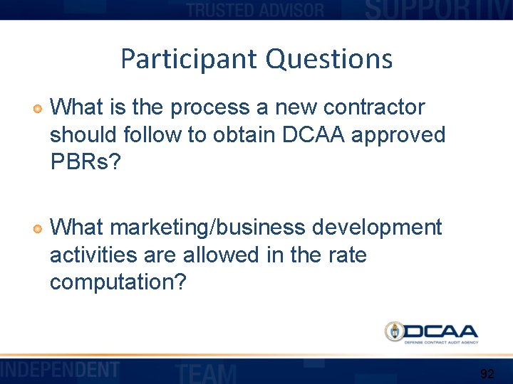 Participant Questions What is the process a new contractor should follow to obtain DCAA