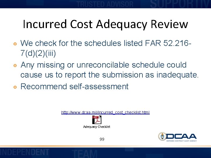 Incurred Cost Adequacy Review We check for the schedules listed FAR 52. 2167(d)(2)(iii) Any