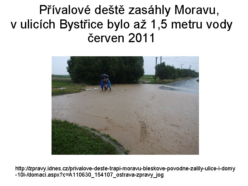  Přívalové deště zasáhly Moravu, v ulicích Bystřice bylo až 1, 5 metru vody